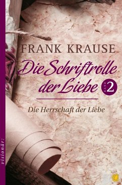 Die Schriftrolle der Liebe (Band 2) (eBook, ePUB) - Krause, Frank