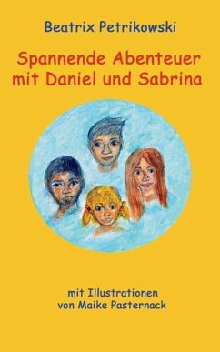 Spannende Abenteuer mit Daniel und Sabrina - Petrikowski, Beatrix