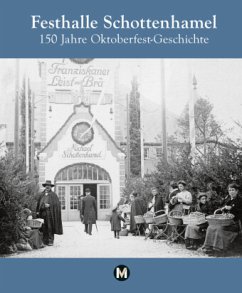 Festhalle Schottenhamel - 150 Jahre Oktoberfestgeschichte