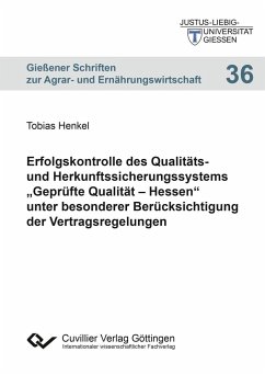 Erfolgskontrolle des Qualitäts- und Herkunftssicherungssystems ¿Geprüfte Qualität ¿ Hessen¿ unter besonderer Berücksichtigung der Vertragsregelungen - Henkel, Tobias