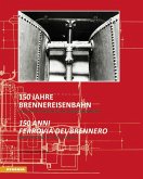 150 Jahre Brennereisenbahn. Von der Postkutsche zur Hochgeschwindigkeit-150 anni ferrovia del Brennero. Dalla diligenza all'alta velocità
