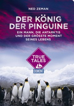 DuMont True Tales Der König der Pinguine - Zeman, Ned