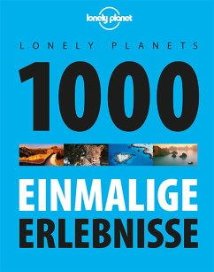 Lonely Planets 1000 einmalige Erlebnisse - Planet, Lonely