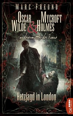 Hetzjagd in London / Oscar Wilde & Mycroft Holmes: Sonderermittler der Krone Bd.5 (eBook, ePUB) - Freund, Marc