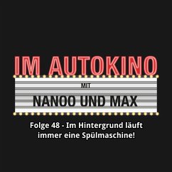 Im Autokino, Folge 48: Im Hintergrund läuft immer eine Spülmaschine! (MP3-Download) - Nachtsheim, Max; Nanoo, Chris