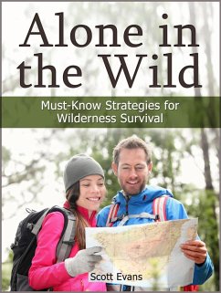 Alone in the Wild: Must-Know Strategies for Wilderness Survival (eBook, ePUB)
