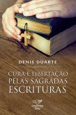 Cura e libertação pelas Sagradas Escrituras (eBook, ePUB)