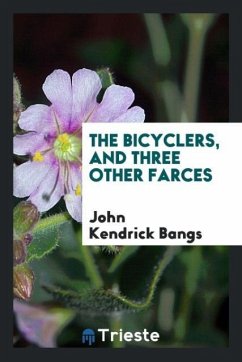 The bicyclers, and three other farces - Bangs, John Kendrick