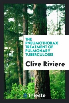 The pneumothorax treatment of pulmonary tuberculosis - Riviere, Clive