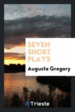 Seven short plays - Gregory, Augusta