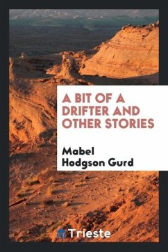 A bit of a drifter and other stories - Gurd, Mabel Hodgson