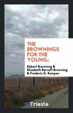 The Brownings for the young; - Browning, Robert; Browning, Elizabeth Barrett; Kenyon, Frederic G.