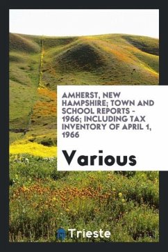 Amherst, New Hampshire; Town and school reports - 1966; including tax inventory of April 1, 1966