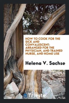 How to cook for the sick and convalescent - Sachse, Helena V.