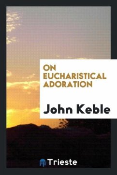 On eucharistical adoration - Keble, John