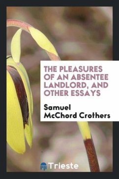 The pleasures of an absentee landlord, and other essays
