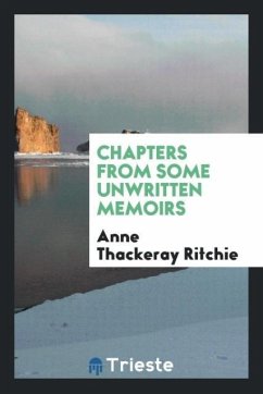 Chapters from some unwritten memoirs - Ritchie, Anne Thackeray