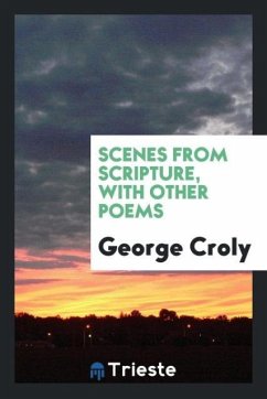 Scenes from scripture, with other poems - Croly, George