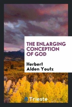 The enlarging conception of God - Youtz, Herbert Alden