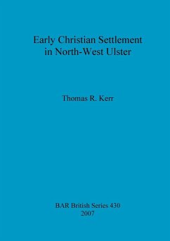 Early Christian Settlement in North-West Ulster - Kerr, Thomas R.