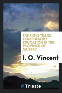 The right track, compulsory education in the Province of Quebec - Vincent, I. O.