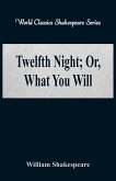 Twelfth Night; Or, What You Will (World Classics Shakespeare Series)