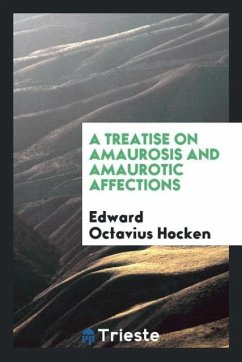 A treatise on amaurosis and amaurotic affections - Hocken, Edward Octavius