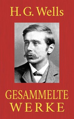 H. G. Wells - Gesammelte Werke (eBook, ePUB) - Wells, H. G.