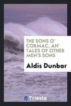 The sons o' Cormac, an' tales of other men's sons - Dunbar, Aldis