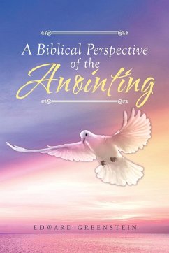 A Biblical Perspective of the Anointing - Greenstein, Edward A Biblical Perspective of the Anointing - Greenstein, Edward