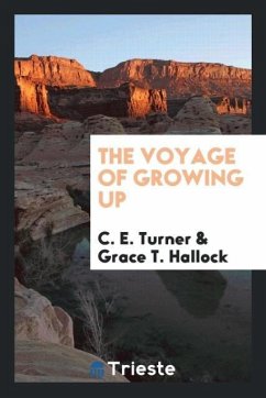 The voyage of growing up - Turner, C. E.; Hallock, Grace T.