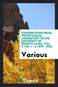 Contributions from the Botanical Laboratory of the University of Pennsylvania, Vol. V, No. 1 - 2, 1919 - 1920