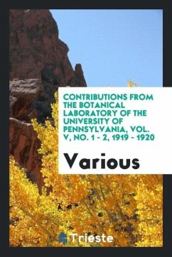 Contributions from the Botanical Laboratory of the University of Pennsylvania, Vol. V, No. 1 - 2, 1919 - 1920 - Various