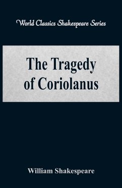 The Tragedy of Coriolanus (World Classics Shakespeare Series) - Shakespeare, William