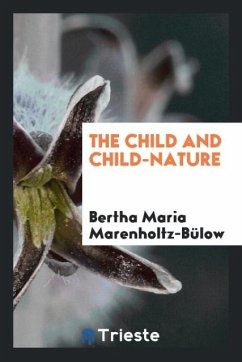 The child and child-nature - Marenholtz-Bülow, Bertha Maria