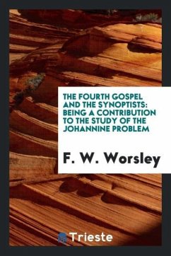 The fourth gospel and the synoptists - Worsley, F. W.