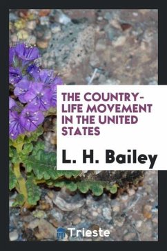 The country-life movement in the United States - Bailey, L. H.