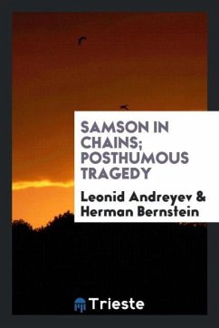 Samson in chains; posthumous tragedy - Andreyev, Leonid; Bernstein, Herman