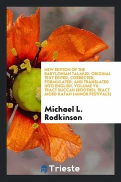 New edition of the Babylonian Talmud. Original text edited, corrected, formulated, and translated into English. Volume VII - Rodkinson, Michael L.