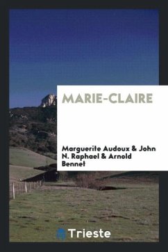 Marie-Claire - Audoux, Marguerite; Raphael, John N.; Bennet, Arnold