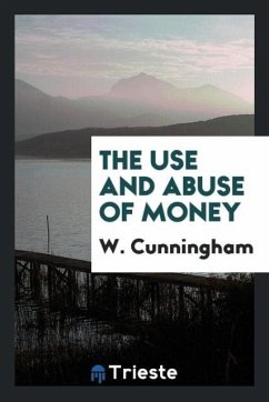 The use and abuse of money - Cunningham, W.