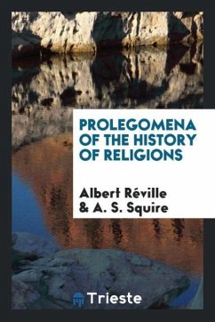 Prolegomena of the history of religions - Réville, Albert; Squire, A. S.