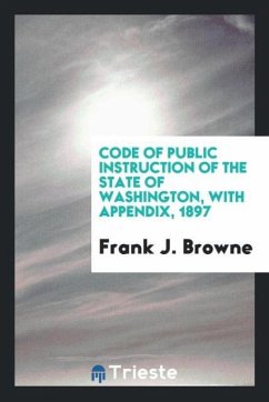 Code of Public Instruction of the State of Washington, with appendix, 1897