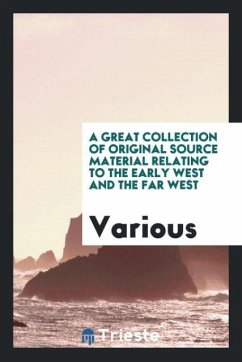 A great collection of original source material relating to the early West and the Far West - Various