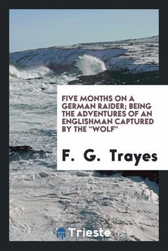 Five months on a German raider; being the adventures of an Englishman captured by the 