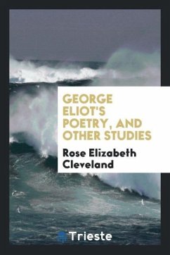 George Eliot's poetry, and other studies - Cleveland, Rose Elizabeth