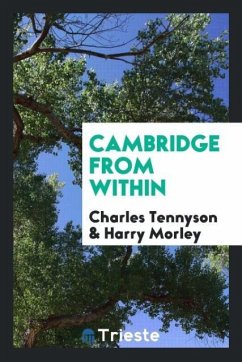 Cambridge from within - Tennyson, Charles; Morley, Harry