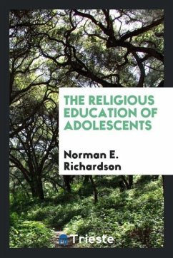 The religious education of adolescents - Richardson, Norman E.