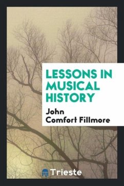 Lessons in musical history - Fillmore, John Comfort