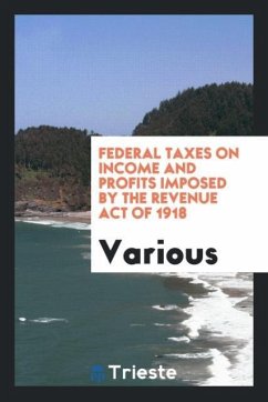 Federal taxes on income and profits imposed by the revenue act of 1918